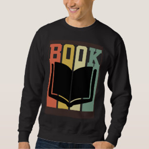 Book Book and Books Reading pleasure Bookworm Sweatshirt