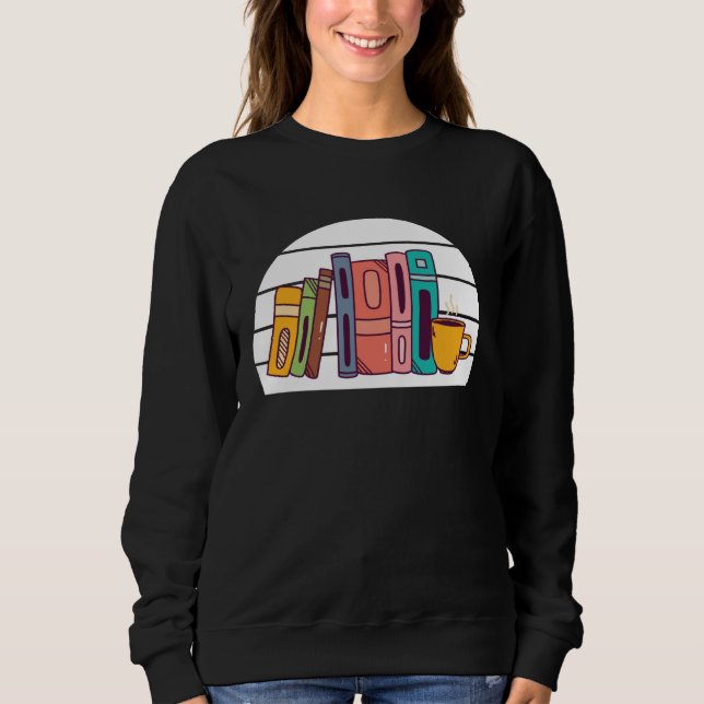 Book  Bookshelf Bookworm and Reading Fans Books Sweatshirt (Front)