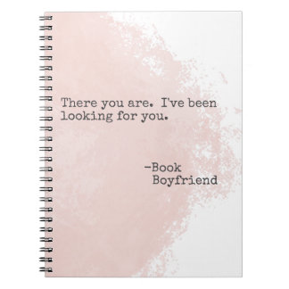 Book Boyfriend Quote- There you are Notebook