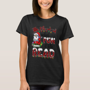 Book Christmas Santa Xmas Oh What Fun It Is To Rea T-Shirt