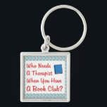 book club key ring<br><div class="desc">Fun design for the book club member.  Who needs a therapist when you have a book club?  You don't when you have a good set of friends that listen to your problems.  Great gift or prize for the book club member in your life.</div>