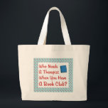 book club large tote bag<br><div class="desc">Fun design for the book club member.  Who needs a therapist when you have a book club?  You don't when you have a good set of friends that listen to your problems.  Great gift or prize for the book club member in your life.</div>
