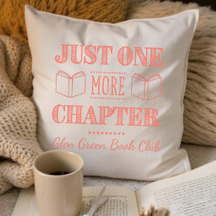 Book Club Name Just One More Chapter Quote Cushion