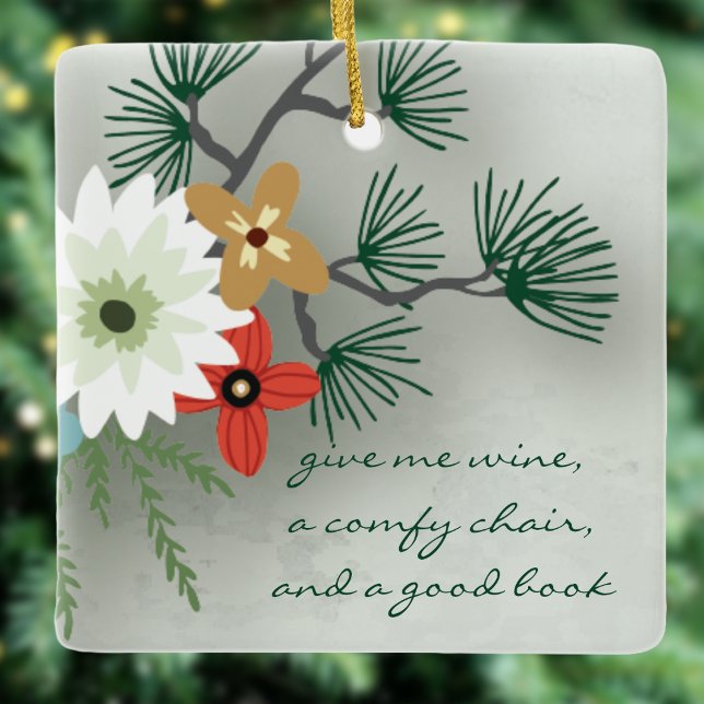 Book Club Reading Quote Floral Give Me Wine Ceramic Ornament (Books and WIne)