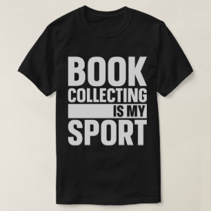 Book Collecting Is My Sport T-Shirt