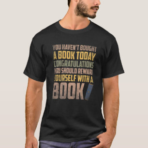 Book congratulations you should reward yourself wi T-Shirt