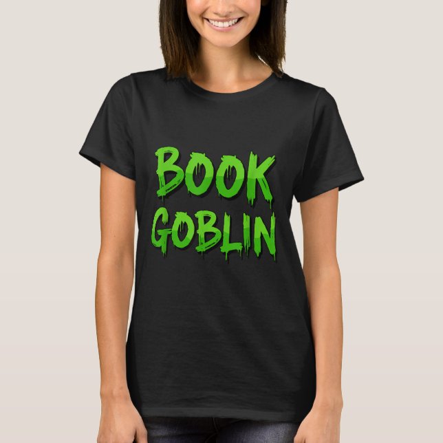 Book Goblin Funny Reading Or Writing School Studen T-Shirt (Front)