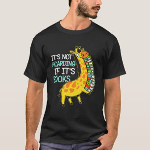 Book Hoarder Giraffe Graphic Book Reading Quote T-Shirt