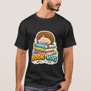 Book Hog Lover Hedgehog Owner Erinaceinae Bookworm T-Shirt