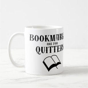 Book Humour: Book Marks are for Quitters  Coffee Mug