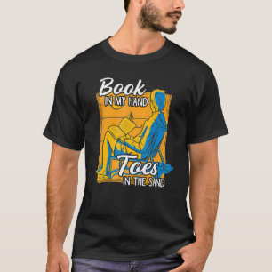 Book In My Hand Toes In The Sand Vacation Reading  T-Shirt
