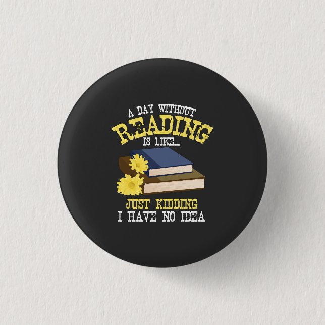 Book Lover - A Day Without Reading 3 Cm Round Badge (Front)