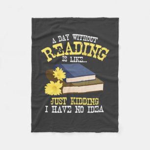 Book Lover - A Day Without Reading Fleece Blanket