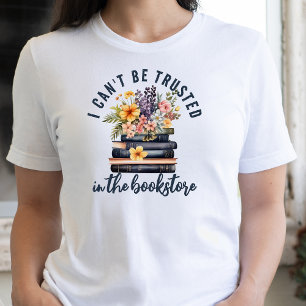 Book Lover Can't Be Trusted Bookstore  T-Shirt