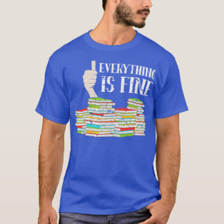 Book Lover Everything Is Fine Reading Reader T-Shirt