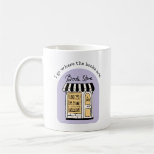 Book Lover I Go Where the Books Are Coffee Mug