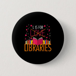 Book Lover L Is For Libraries Librarian Valentines 6 Cm Round Badge