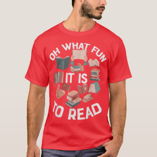 Book Lover Oh What Fun to Read Books Funny Readers T-Shirt