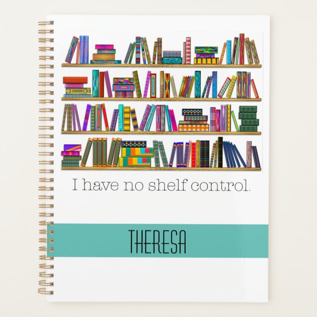 Book Lover’s “I have no shelf control” Planner (Front)