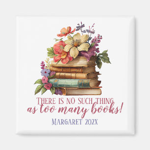 Book Lover Too Many Books Floral Magnet