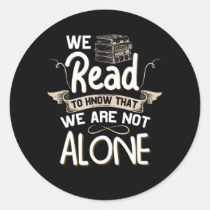 Book Lover_ We Read - We Are Not Alone Classic Round Sticker