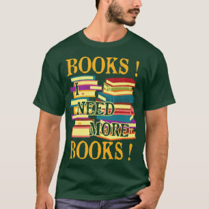 Book Lovers Books, I Need More Books Librarian App T-Shirt