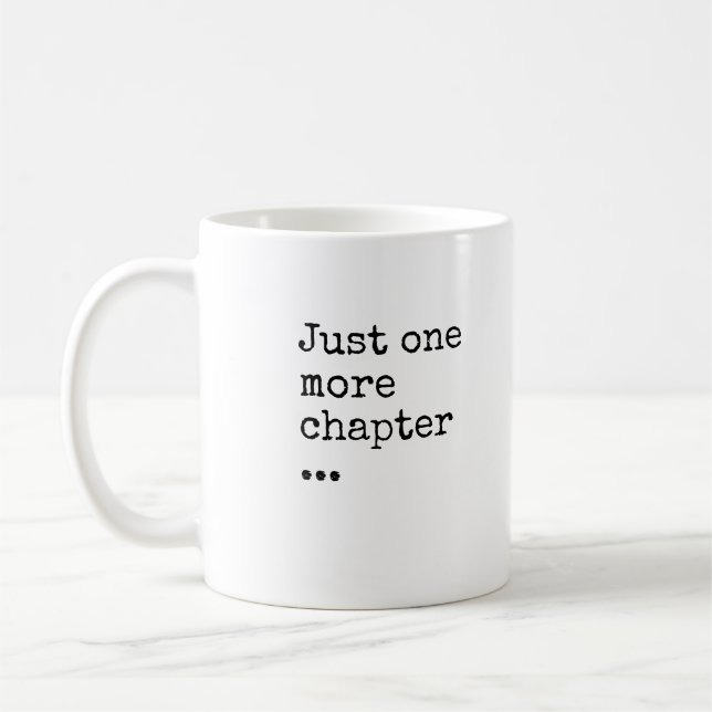 Book Lover's Mantra: Just One More Chapter Coffee Mug (Left)