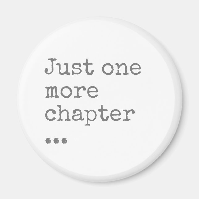 Book Lover's Mantra: Just One More Chapter Magnet (Front)