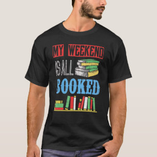 Book My Weekend Is All Booked Love To Read Librari T-Shirt