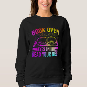 Book Open Eyes On Him Read Your Bible Sweatshirt