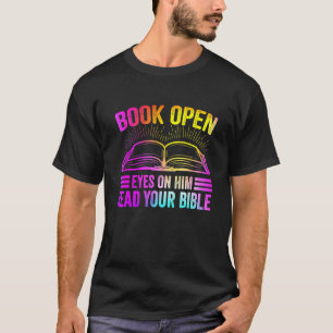 Book Open Eyes On Him Read Your Bible T-Shirt