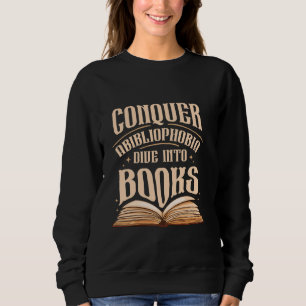Book Reader Bookworm Book Lover Abibliophobia Sweatshirt