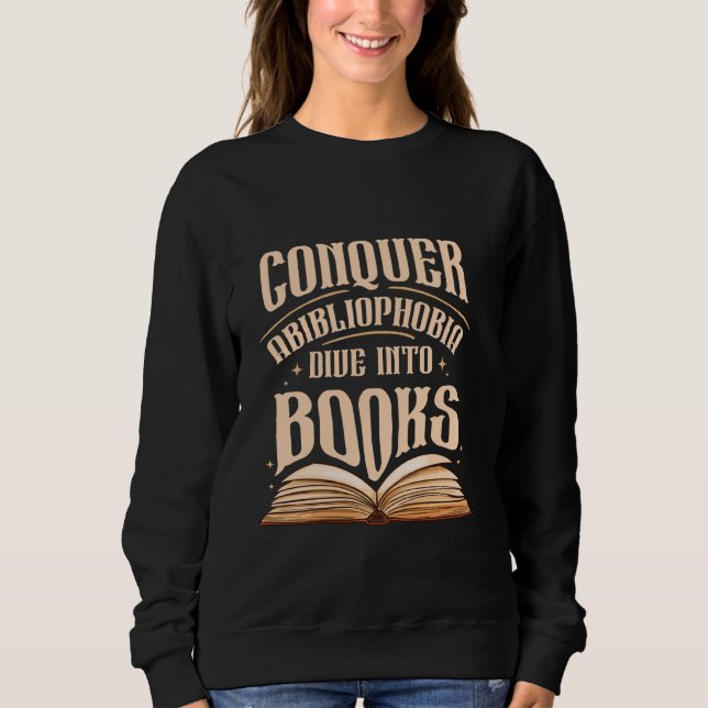 Book Reader Bookworm Book Lover Abibliophobia Sweatshirt (Front)