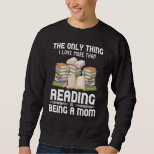 Book Reader Bookworm Librarian Novelist Mum Mother Sweatshirt