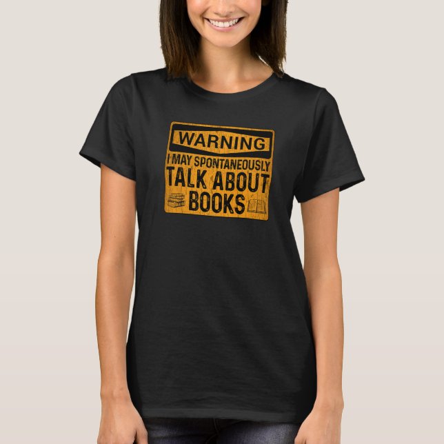 Book  Reader Bookworm Reading Addict Books Warning T-Shirt (Front)