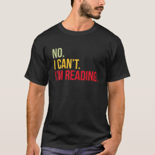 Book Reader Funny Sorry, I Can't. I'm Reading Nove T-Shirt