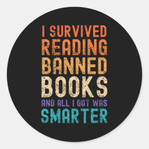 Book Reader I Survived Reading Banned Book I Got S Classic Round Sticker