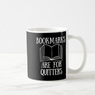 Book Reading Quote Bookmarks Are For Quitters Read Coffee Mug