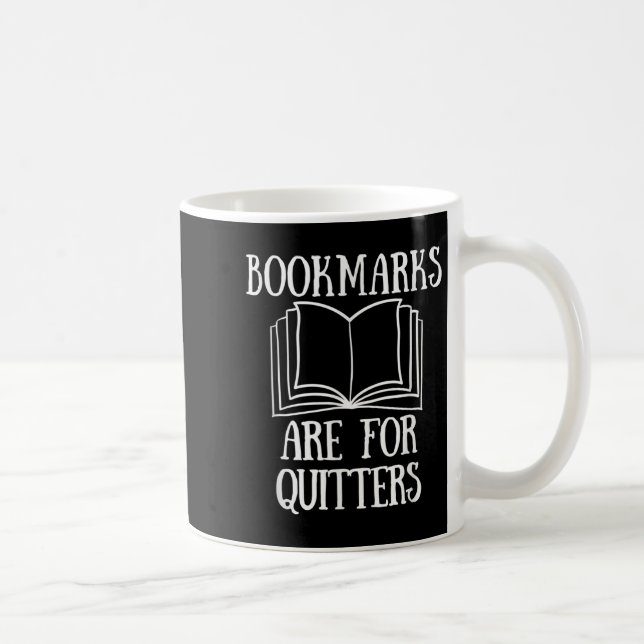 Book Reading Quote Bookmarks Are For Quitters Read Coffee Mug (Right)