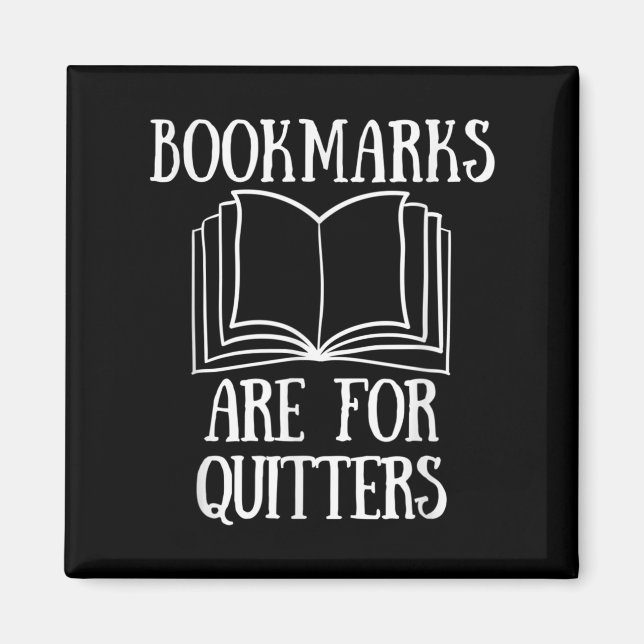 Book Reading Quote Bookmarks Are For Quitters Read Magnet (Front)