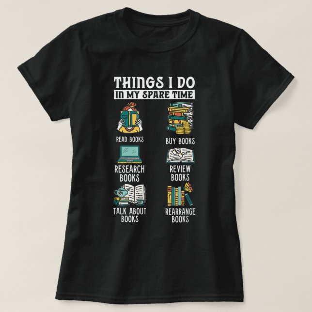 Book Reading Reviewing Books Free Time Bookworm Bo T-Shirt (Design Front)