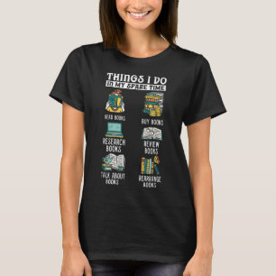 Book Reading Reviewing Books Free Time Bookworm Bo T-Shirt