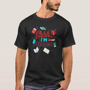 Book Shhh Im Reading Loves To Read T-Shirt