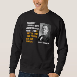 Booker T Washington Quote Black History Month Sweatshirt