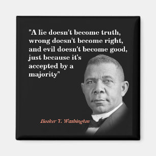 Booker T. Washington Quote On Truth, Right, Good Magnet
