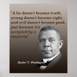 Booker T. Washington Quote On Truth, Right, Good Poster