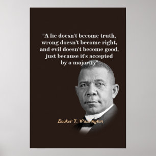 Booker T. Washington Quote On Truth, Right, Good Poster