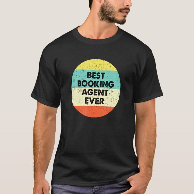 Booking Agen Best Booking Agent Ever T-Shirt (Front)