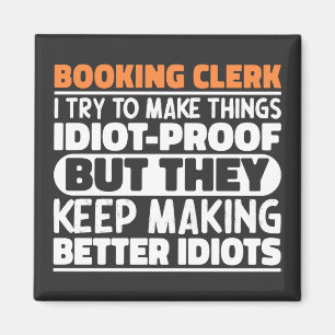 Booking Clerk I Try To Make Things Funny Sayings  Magnet