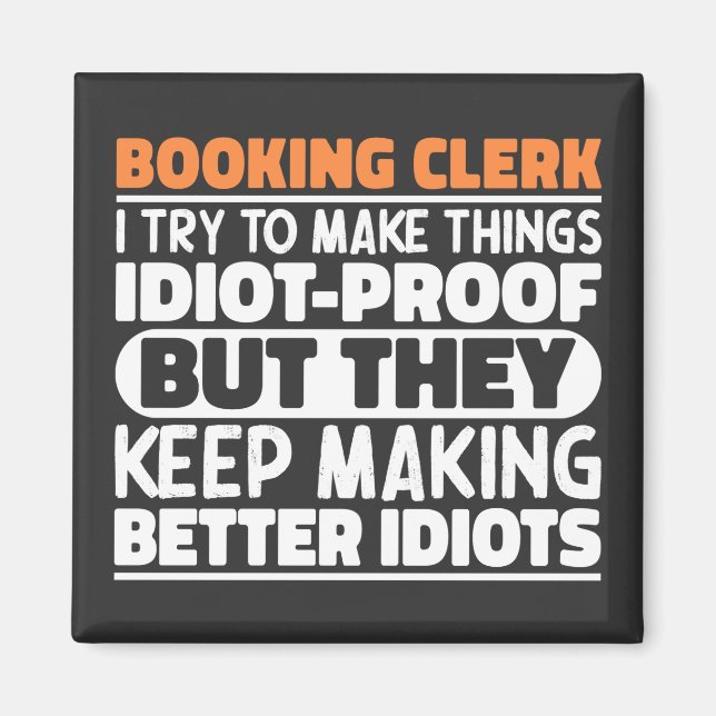 Booking Clerk I Try To Make Things Funny Sayings  Magnet (Front)